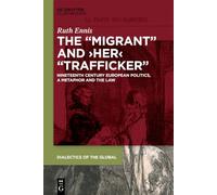 The Migrant and Her Trafficker: Nineteenth-Century European Politics, a Metaphor and the Law