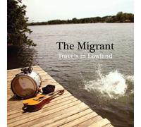 The Migrant - Travels in Lowland [Import]