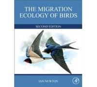The Migration Ecology of Birds - Newton Ian Senior Ecologist Natural Environment Research Council Swindon UK - Elsevier Science Publishing Co Inc - Livre Newton Ian Senior Ecologist Natural Environmen