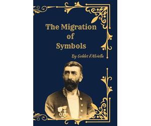 The Migration of Symbols: A Classic Study of Religious Symbolism Across Civilizations