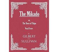 The Mikado; Or, The Town Of Titipu (Vocal Score)