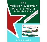 The MikoyanGurevich MiG1 amp MiG3 In Profile amp Scale by Erik Pilawskii Erik Pilawskii (Auteur)