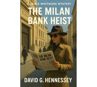 The Milan Bank Heist: Book 44 in the Grace Whitmore Mystery Series
