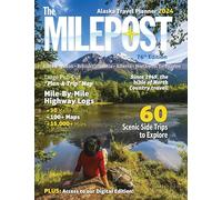 The Milepost 2024: Alaska Travel Planner, Alaska, Yukon, British Columbia, Alberta, Northwest Territories