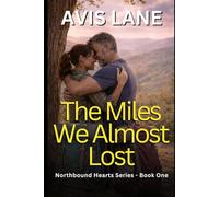 The Miles We Almost Lost: A Contemporary Romance