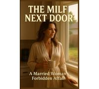 The MILF Next Door: Her Forbidden Affair with the Younger Man Across the Fence