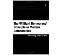 The 'militant Democracy' Principle In Modern Democracies