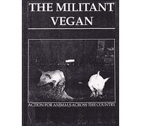 The Militant Vegan: The Book - Complete Collection, 1993-1995: (Animal Liberation Zine Collection)