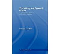 The Military and Domestic Politics by Schiff Rebecca L. Brandeis University USA Paperback Book Rebecca L. Schiff (Auteur)