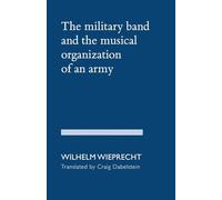 The Military Band and the Musical Organization of an Army