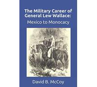 The Military Career Of General Lew Wallace: Mexico To Monocacy