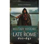 The Military History of Late Rome AD 602-641