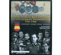 The Military Intervention Corps of the Spanish Blue Division in the German Wehrmacht 19411944 by Eduardo Robles Esteban Jesus Esteban (Auteur)