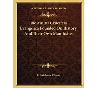 The Militia Crucifera Evangelica Founded On History And Their Own Manifestos