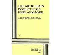 The Milk Train Doesn't Stop Here Anymore Tennessee Williams (Auteur)