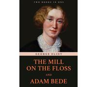 The Mill On The Floss And Adam Bede