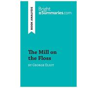 The Mill on the Floss by George Eliot (Book Analysis): Detailed Summary, Analysis and Reading Guide