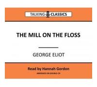 The Mill on the Floss - [Version Originale] George Eliot, Hannah Gordon (Auteur)