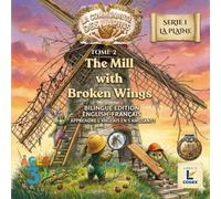 THE MILL WITH BROKEN WINGS: Une aventure des Trois Malins pour apprendre l'anglais (French-English Bilingual Book)