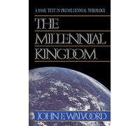 The Millennial Kingdom: A Basic Text in Premillennial Theology