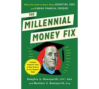 The Millennial Money Fix: What You Need to Know About Budgeting, Debt, and Finding Financial Freedom