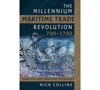 The Millennium Maritime Trade Revolution, 700-1700: How Asia Lost Maritime Supremacy