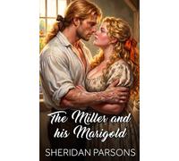 The Miller and his Marigold: A Regency romance novelette set at New Hall Watermill