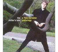 The Miller's Tale: A Tom Verlaine Anthology