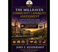 THE MILLHAVEN COMMUNITY CAPABILITY ASSESSMENT: A Comprehensive Evaluation of Human, Institutional, Economic, Social, and Intergenerational Capability, Conducted Using the Capability Science Framework