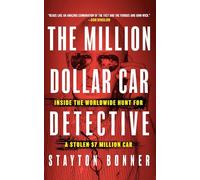 The Million-dollar Car Detective: Inside the Worldwide Hunt for a Stolen $7 Million Car