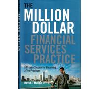 The Million-Dollar Financial Services Practice: A Proven System for Becoming a Top Producer