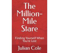 The Million-Mile Stare: Finding Yourself When You're Lost