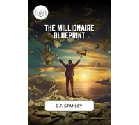 The Millionaire Blueprint: How Ordinary People Create Extraordinary Wealth