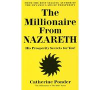 The Millionaire from Nazareth: His Prosperity Secrets for You!