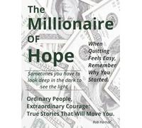 The Millionaire of Hope.: How to Keep Going When It Gets Hard | Make Millions | Secrets of wealth | Hope is where every millionaire begins | Gift | 56 pages