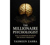 THE MILLIONAIRE PSYCHOLOGIST: WILL AI EMPOWER OR ERASE THE HUMAN THERAPIST