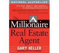 The Millionaire Real Estate Agent: It's Not About the Money...It's About Being the Best You Can Be!