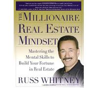 The Millionaire Real Estate Mindset: Mastering The Mental Skills to Build Your Fortune in Real Estate
