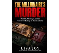 The Millionaire’s Murder: Wealth, Marriage, and an Unsolved Killing in Rural Alberta