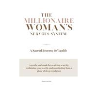 The Millionaire Woman’s Nervous System: A Sacred Journey to Wealth