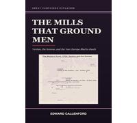 The Mills That Ground Men: Verdun, the Somme, and the Year Europe Bled to Death