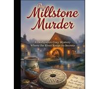THE MILLSTONE MURDER: A Derbyshire Cozy Mystery - Where the River Keeps Its Secrets