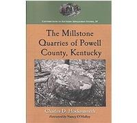 The Millstone quarries of Powell County, Kentucky, Contributions to Southern Appalachian Studies Charles D. Hockensmith (Auteur)
