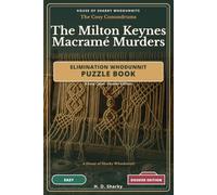 The Milton Keynes Macrame Murders - Dossier Edition: An Elimination Whodunnit Puzzle Book - 8 Easy Cases · Dossier Edition