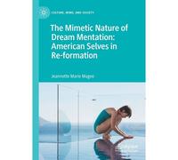 The Mimetic Nature Of Dream Mentation: American Selves In Re-Formation