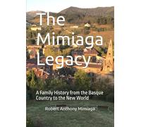 The Mimiaga Legacy: A Family History from the Basque Country to the New World