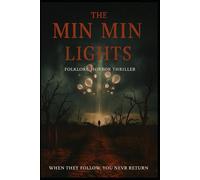 The Min Min Lights: When they follow, you never return.
