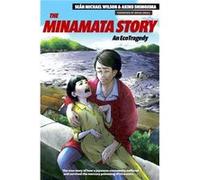 The Minamata Story by Sean Michael Wilson Sean Michael Wilson (Auteur)