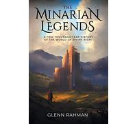 The Minarian Legends: A Two-Thousand-Year History of the World of Divine Right