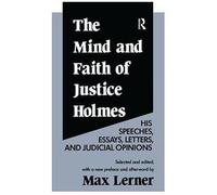 The Mind And Faith Of Justice Holmes